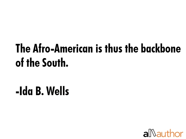 The Afro-American is thus the backbone of the South. - Ida B. Wells Quote GIF