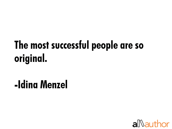 The most successful people are so original. - Idina Menzel Quote GIF