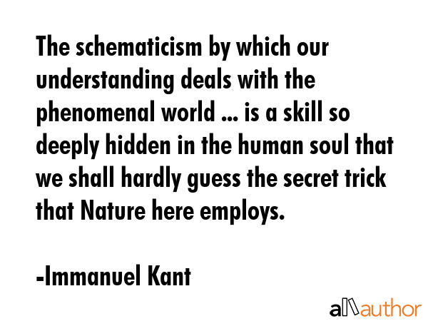 The schematicism by which our understanding deals with the phenomenal world ... is a skill so... - Immanuel Kant Quote GIF