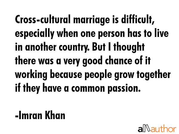 Cross-cultural marriage is difficult, especially when one person has to live in another country.... - Imran Khan Quote GIF