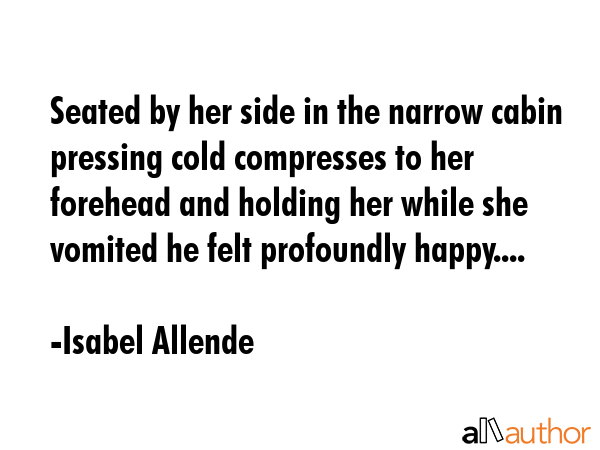 Seated by her side in the narrow cabin pressing cold compresses to her forehead and holding her... - Isabel Allende Quote GIF