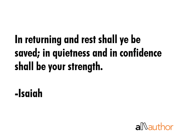 In returning and rest shall ye be saved; in quietness and in confidence shall be your strength. - Isaiah Quote GIF