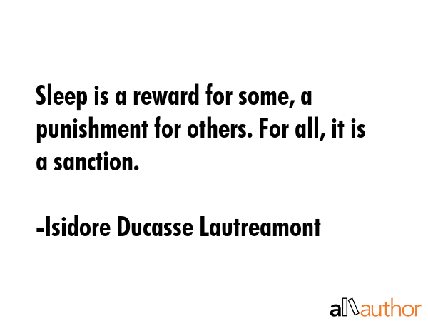 Sleep is a reward for some, a punishment for others. For all, it is a sanction. - Isidore Ducasse Lautreamont Quote GIF