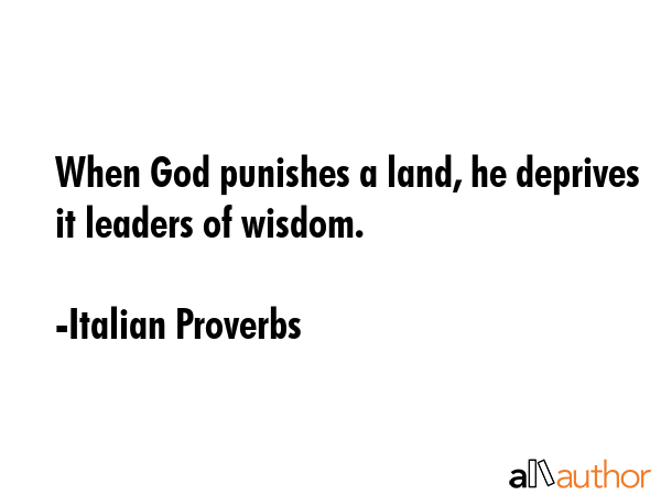 When God punishes a land, he deprives it leaders of wisdom. - Italian Proverbs Quote GIF