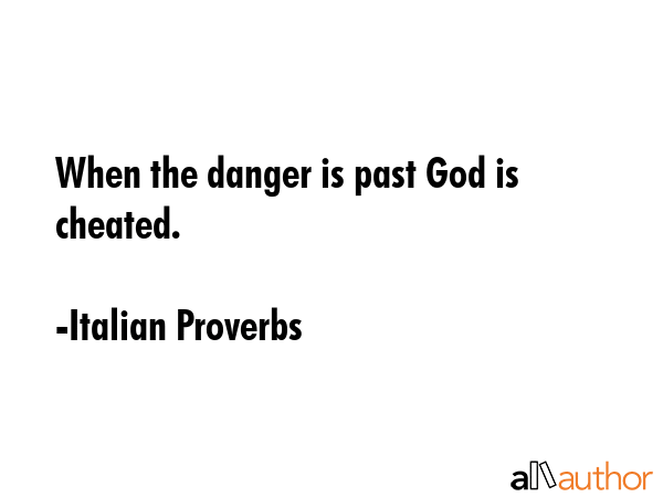 When the danger is past God is cheated. - Italian Proverbs Quote GIF