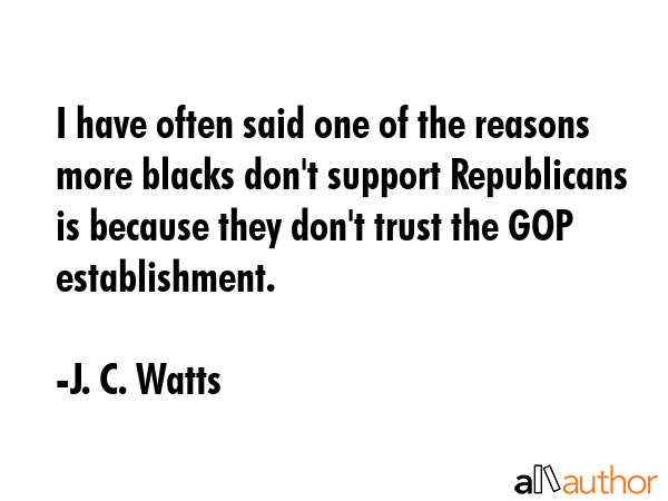 I have often said one of the reasons more blacks don\