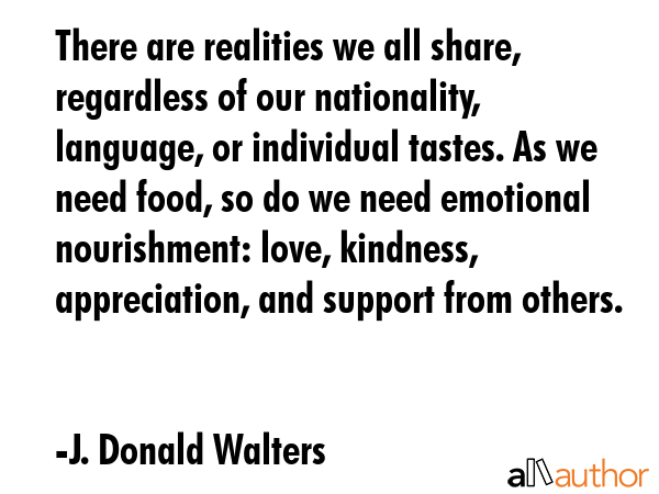 There are realities we all share, regardless of our nationality, language, or individual tastes. As... - J. Donald Walters Quote GIF