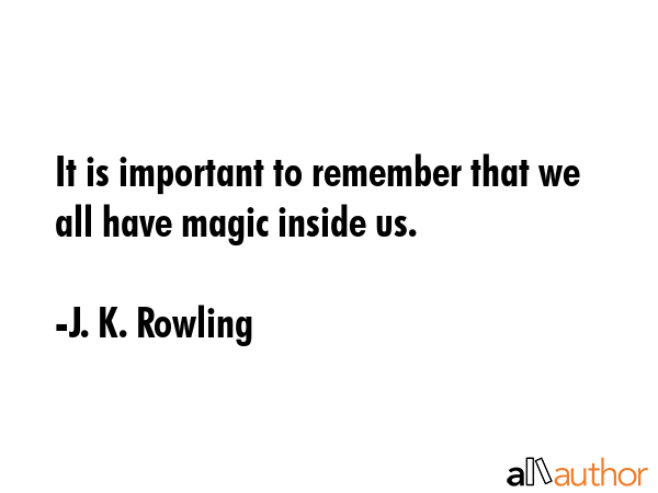 It is important to remember that we all have magic inside us. - J. K. Rowling Quote GIF