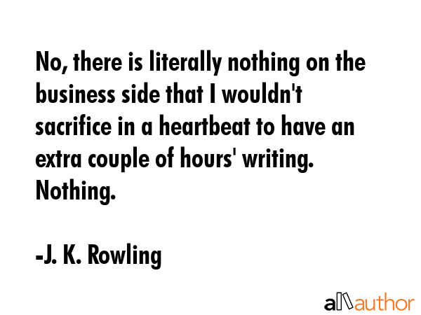 No, there is literally nothing on the business side that I wouldn\