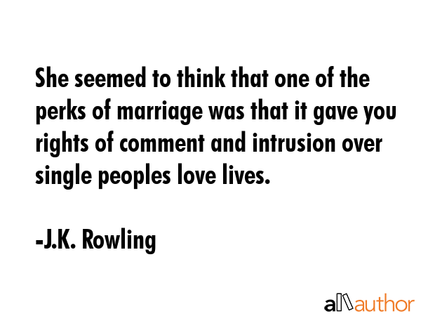 She seemed to think that one of the perks of marriage was that it gave you rights of comment and... - J.K. Rowling Quote GIF