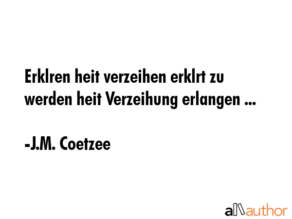 Erklren heit verzeihen erklrt zu werden heit Verzeihung erlangen ... - J.M. Coetzee Quote GIF