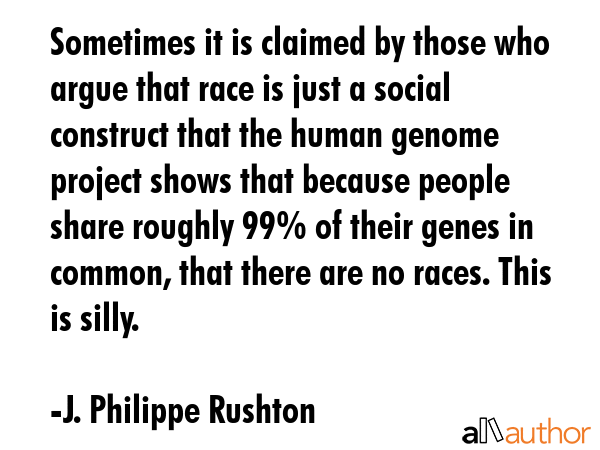 Sometimes it is claimed by those who argue that race is just a social construct that the human... - J. Philippe Rushton Quote GIF