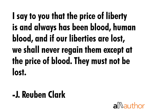 I Say To You That The Price Of Liberty Is Quote