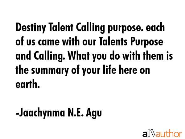 Destiny Talent Calling purpose. each of us came with our Talents Purpose and Calling. What you do... - Jaachynma N.E. Agu Quote GIF