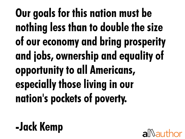 Our goals for this nation must be nothing less than to double the size of our economy and bring... - Jack Kemp Quote GIF