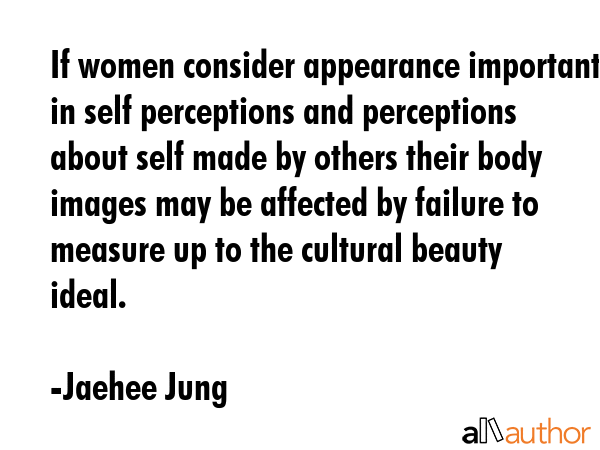 If women consider appearance important in self perceptions and perceptions about self made by... - Jaehee Jung Quote GIF