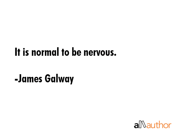 It is normal to be nervous. - James Galway Quote GIF