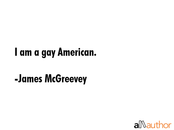 I am a gay American. - James McGreevey Quote GIF