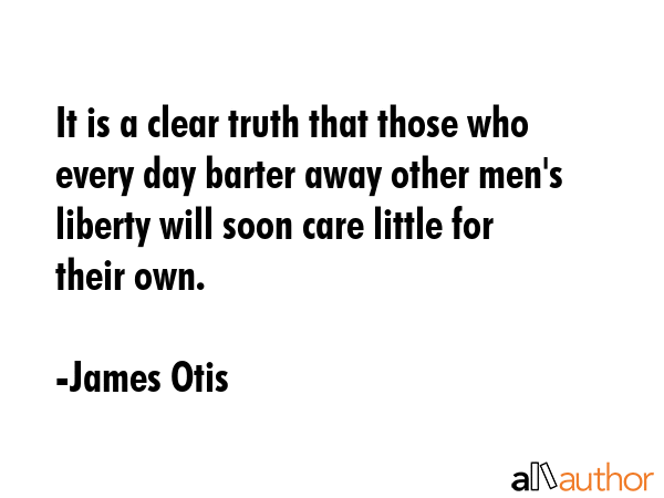 It is a clear truth that those who every day barter away other men\
