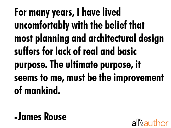 For many years, I have lived uncomfortably with the belief that most planning and architectural... - James Rouse Quote GIF