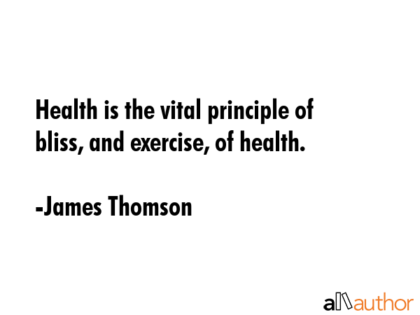 Health is the vital principle of bliss, and exercise, of health. - James Thomson Quote GIF