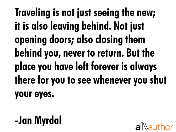 Traveling is not just seeing the new; it is also leaving behind. Not just opening doors; also... - Jan Myrdal Quote GIF