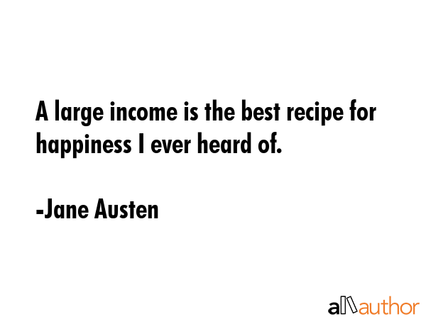 A large income is the best recipe for happiness I ever heard of. - Jane Austen Quote GIF