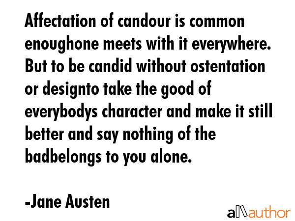 Affectation of candour is common enoughone meets with it everywhere. But to be candid without... - Jane Austen Quote GIF
