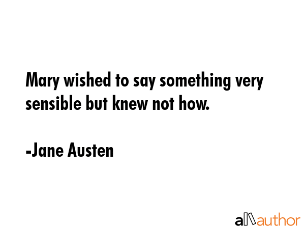 Mary wished to say something very sensible but knew not how. - Jane Austen Quote GIF