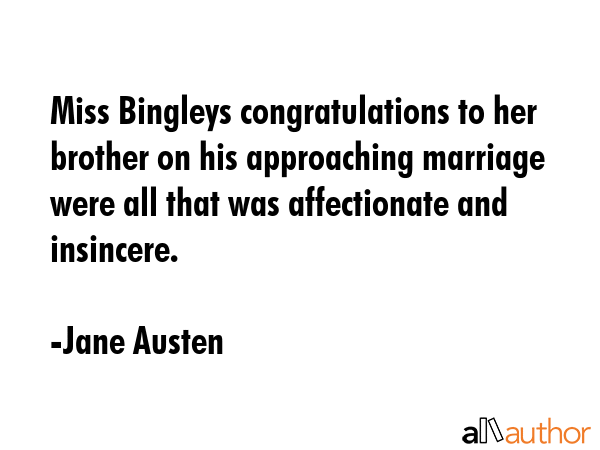 Miss Bingleys congratulations to her brother on his approaching marriage were all that was... - Jane Austen Quote GIF