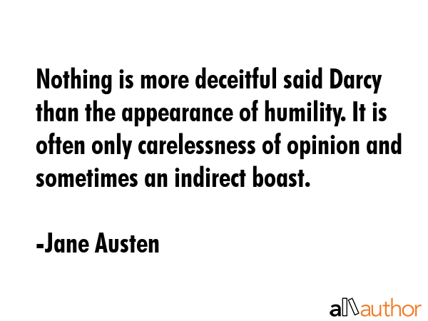 Nothing is more deceitful said Darcy than the appearance of humility. It is often only carelessness... - Jane Austen Quote GIF