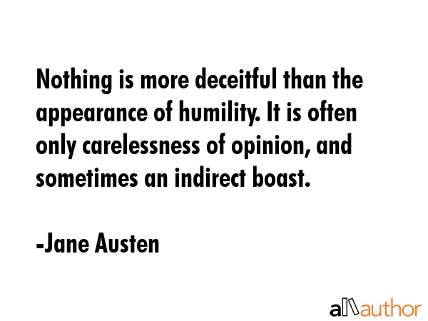 Nothing is more deceitful than the appearance of humility. It is often only carelessness of... - Jane Austen Quote GIF