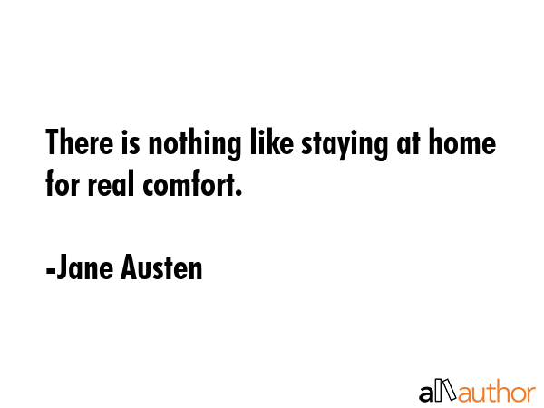 There is nothing like staying at home for real comfort. - Jane Austen Quote GIF