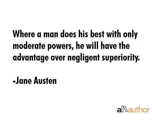 Where a man does his best with only moderate powers, he will have the advantage over negligent... - Jane Austen Quote GIF