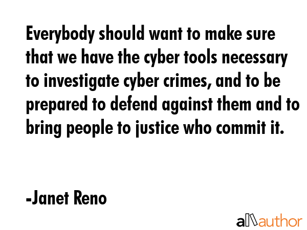 Everybody should want to make sure that we have the cyber tools necessary to investigate cyber... - Janet Reno Quote GIF