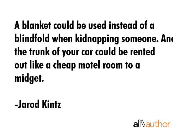 Jarod Kintz Quote: “Why pay someone else ten dollars for one item that does  two things, when for five dollars apiece I can sell you two item”