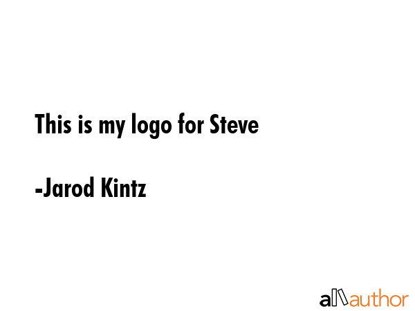 This is my logo for Steve - Jarod Kintz Quote GIF