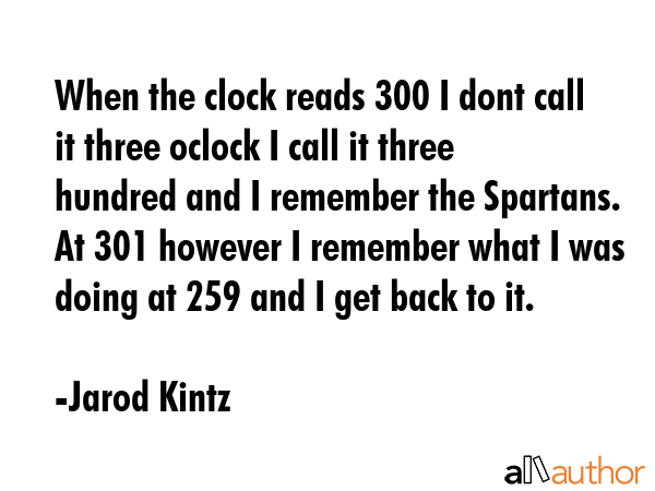 When the clock reads 300 I dont call it three oclock I call it three hundred and I remember the... - Jarod Kintz Quote GIF