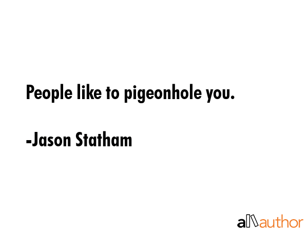 People like to pigeonhole you. - Jason Statham Quote GIF