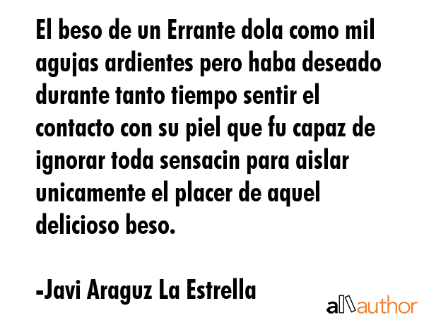El beso de un Errante dola como mil agujas ardientes pero haba deseado durante tanto tiempo sentir... - Javi Araguz La Estrella Quote GIF