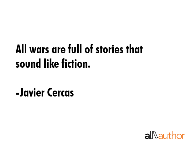 All wars are full of stories that sound like fiction. - Javier Cercas Quote GIF