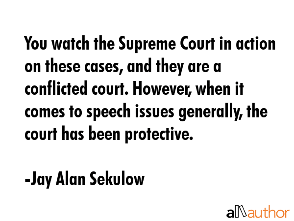 You watch the Supreme Court in action on these cases, and they are a conflicted court. However,... - Jay Alan Sekulow Quote GIF