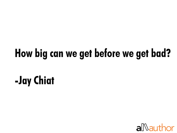 How big can we get before we get bad? - Jay Chiat Quote GIF