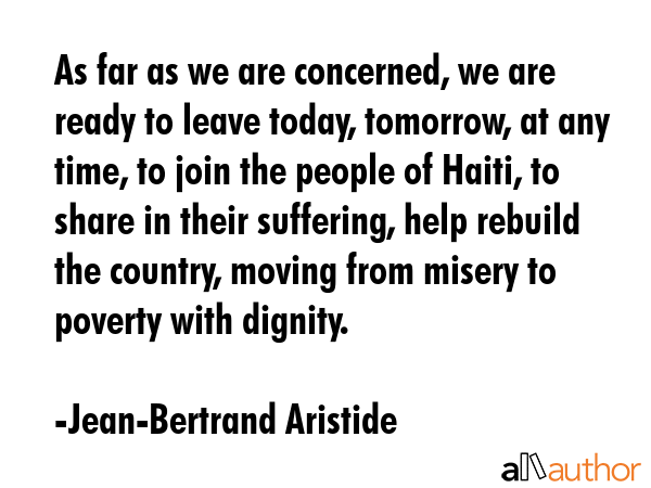 As far as we are concerned, we are ready to leave today, tomorrow, at any time, to join the people... - Jean-Bertrand Aristide Quote GIF
