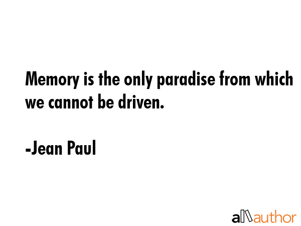Memory is the only paradise from which we cannot be driven. - Jean Paul Quote GIF