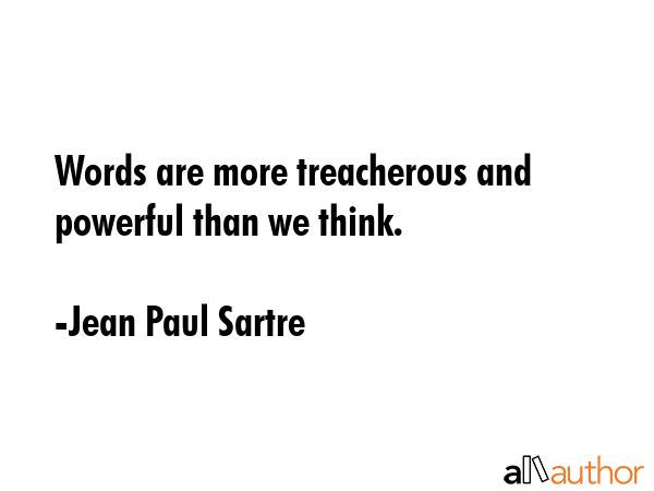 Words are more treacherous and powerful than we think. - Jean Paul Sartre Quote GIF