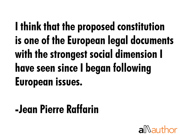 I think that the proposed constitution is one of the European legal documents with the strongest... - Jean Pierre Raffarin Quote GIF