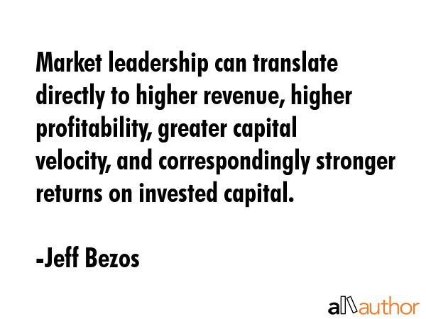 Market leadership can translate directly to higher revenue, higher profitability, greater capital... - Jeff Bezos Quote GIF
