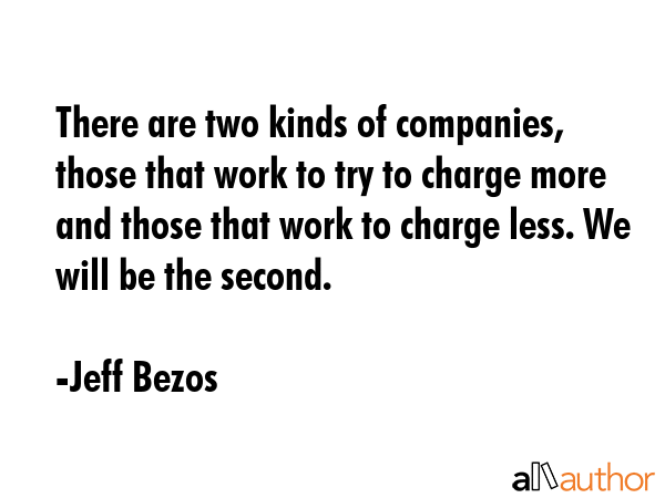 There are two kinds of companies, those that work to try to charge more and those that work to... - Jeff Bezos Quote GIF