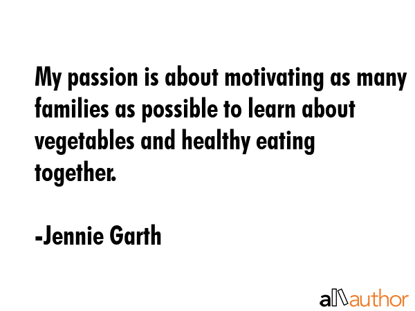 My passion is about motivating as many families as possible to learn about vegetables and healthy... - Jennie Garth Quote GIF